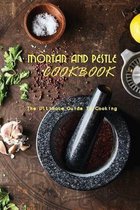 Mortar And Pestle Cookbook- The Ultimate Guide To Cooking