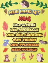 Mein Name ist Jonas Ich werde der Spionage und der Farbung von Tieren und Pflanzen beschuldigt