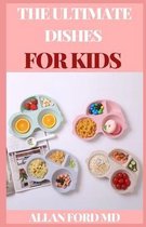 The Ultimate Dishes for Kids