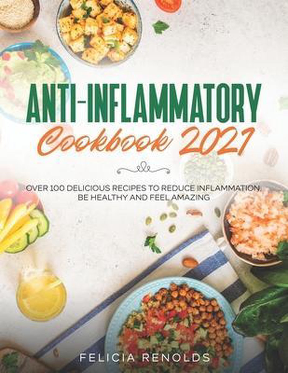 Anti-inflammatory Cookbook 2021 van Felicia Renolds