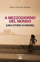 A mezzogiorno del mondo (una storia d'amore)