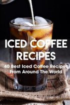 Iced Coffee Recipes 40 Best Iced Coffee Recipes From Around The World