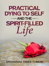 Practical Helps in Sanctification - Practical Dying to Self And The Spirit-filled Life