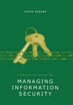 A Practical Guide to Managing Information Security