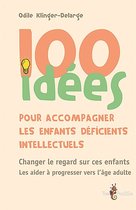 100 Idées pour - 100 idées pour accompagner les enfants déficients intellectuels