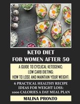 Keto Diet For Women After 50: A Guide To Cyclical Ketogenic: Low Carb Dieting: How To Lose And Maintain Your Weight: 6 Practical Healthy Recipe Ideas For Weight Loss