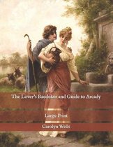 The Lover's Baedeker and Guide to Arcady