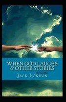When God Laughs & Other Stories Illustrated