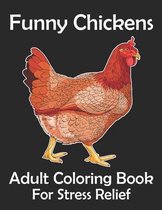 Funny Chickens Adult Coloring Book For Stress Relief