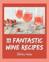 111 Fantastic Wine Recipes