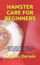 Hamster Care for Beginners: Hamster Care for Beginners