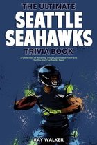 The Ultimate Seattle Seahawks Trivia Book