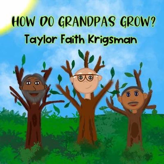 How Do Grandpas Grow?, Taylor Faith Krigsman 9798553914509 Boeken