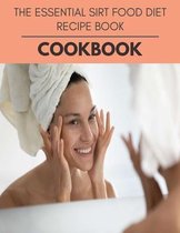 The Essential Sirt Food Diet Recipe Book Cookbook