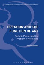 Bloomsbury Studies in Continental Philosophy - Creation and the Function of Art
