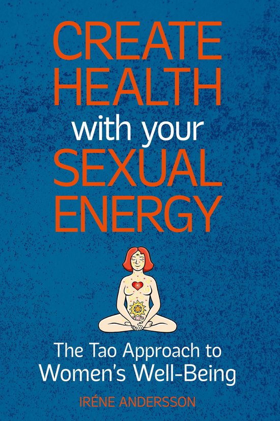 Create Health with Your Sexual Energy: The Tao Approach to W ... - cover