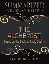 The Alchemist - Summarized for Busy People: Based On the Book By Paulo Coelho