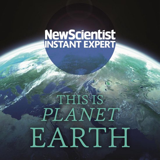 New Scientist Instant Expert- This is Planet Earth - cover