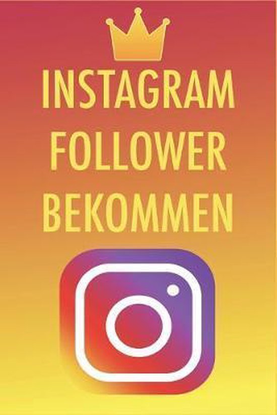 Instagram Follower bekommen 9781980950691 Instagram King Boeken