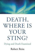 Death, Where Is Your Sting? – Dying and Death Examined