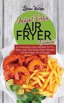 Instant Vortex Air Fryer Cookbook