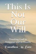 This Is Not Our Will
