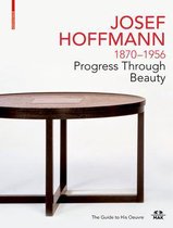JOSEF HOFFMANN 1870–1956: Progress Through Beauty
