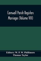 Cornwall Parish Registers. Marriages (Volume Viii)