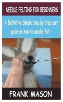 Needle Felting for Beginners