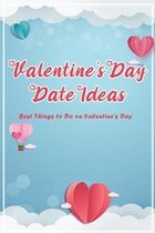 Valentine's Day Date Ideas: Best Things to Do on Valentine's Day