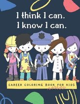 I think I can. I know I can.career coloring book for kids