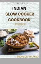 The Ultimate Indian Slow Cooker Cookbook for Beginners
