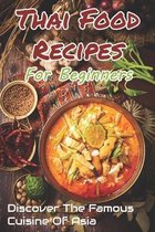 Thai Food Recipes for Beginners: Discover The Famous Cuisine Of Asia