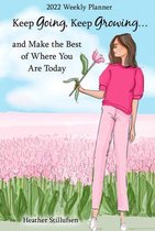 Keep Going, Keep Growing... and Make the Best of Where You Are Today