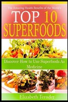 The amazing health benefits Of the world's Top 10 Super foods