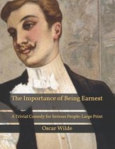 The Importance of Being Earnest: A Trivial Comedy for Serious People