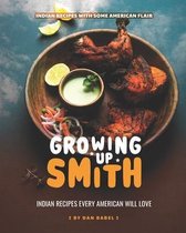 Growing Up Smith - Indian Recipes Every American Will Love