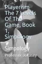 Playerism The 7 Levels Of The Game, Book 1, Simpology