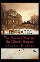 The Haunted Man and the Ghost's Bargain Illustrated