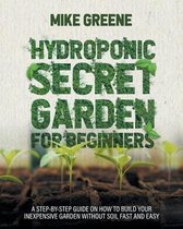 Hydroponic Secret Garden for Beginners