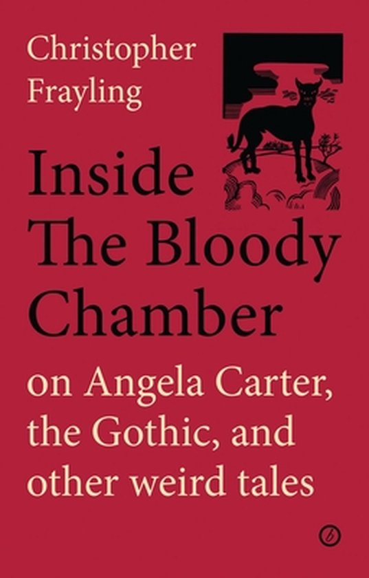 Inside The Bloody Chamber Angela Carter 9781783198214 Christopher Frayling Boeken bol