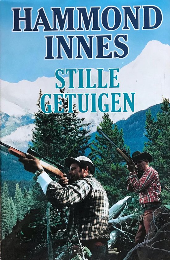 Boek kaft met titel 'Hammond Innes Stille Getuigen'. Twee mannen met geweren in bosrijk berglandschap.