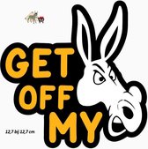 Sticker Get Off My Donkey | Ezel sticker | Auto sticker | Laptop Sticker | GoedeDoelen.Shop  | 13 * 13 cm. | Weerbestendig
