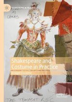 Shakespeare and Costume in Practice