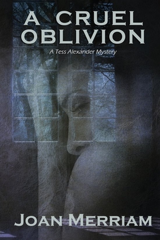 A Cruel Oblivion: A Tess Alexander Mystery - cover