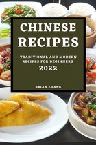 Chinese Recipes 2022: Traditional and Modern Recipes for Beginners