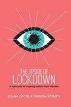 The Upside of Lockdown: A Collection of Inspiring Stories from Wicklow