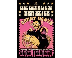 The Deadliest Man Alive: Count Dante, the Mob, and the War for American Martial Arts