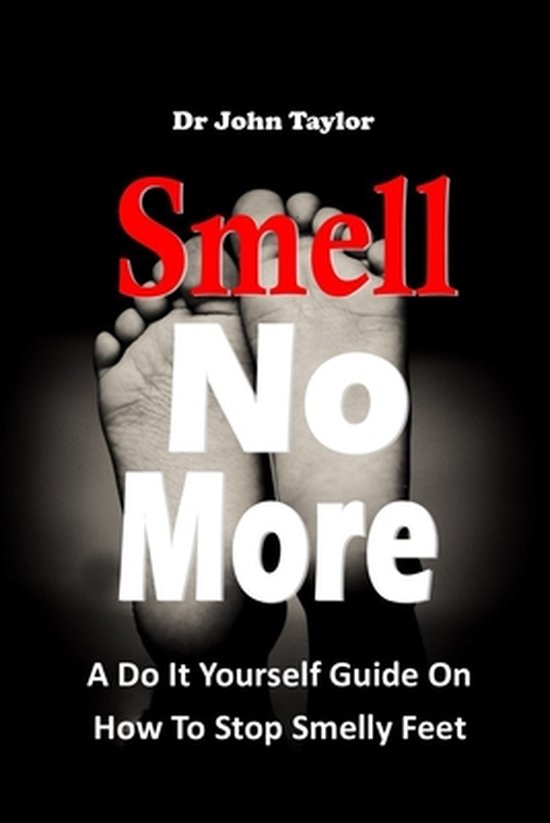 Smell No More A Do It Yourself Guide On How To Stop And Prevent Smelly