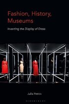 Fashion, History, Museums Inventing the Display of Dress